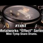 Video thumbnail 0 - TAMA Metalworks “Effect” Series Mini-Tymp Snare Drums